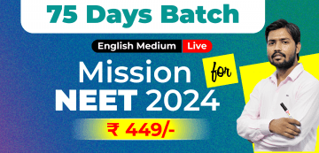 Mission NEET 2024 (75 Days) Batch (English Medium)