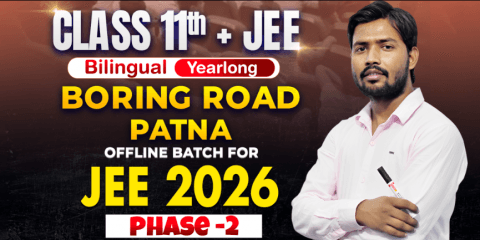 Class 11th Yearlong Boring Road (Patna) Offline Bilingual Batch-II JEE 2026