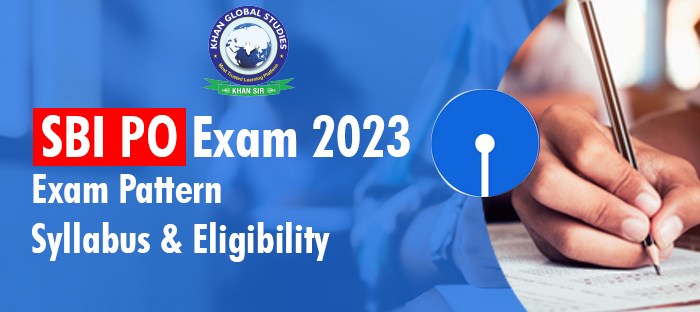 SBI PO Exam 2023: Exam Pattern, Syllabus and Eligibility - Khan Global ...