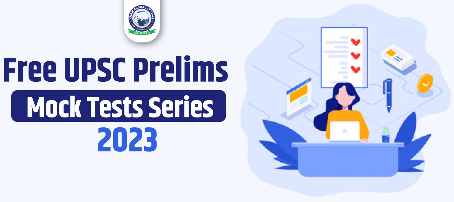 Free UPSC Prelims Mock Tests Series 2023 | Khan Global Studies