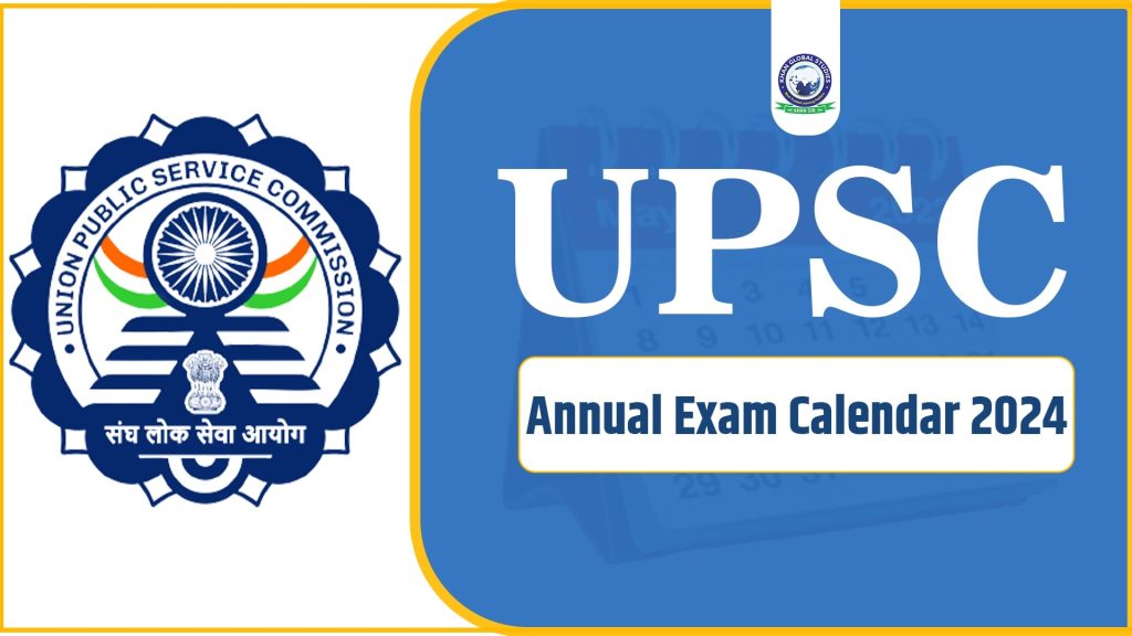 UPSC Annual Exam Calendar 2024 Out - Khan Global Studies Blogs