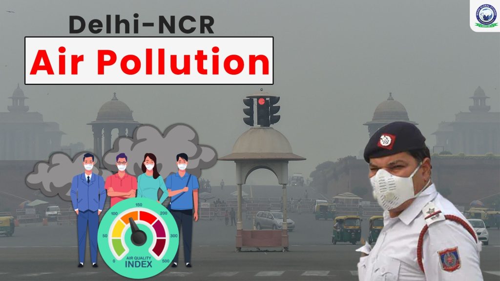 Delhi-NCR Air Pollution: Causes And Solutions - Khan Global Studies Blogs