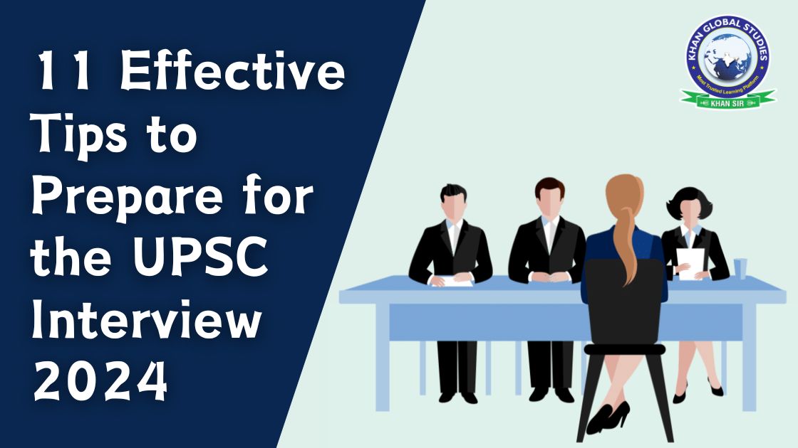 11 Effective Tips To Prepare For The UPSC Interview 2024 Khan Global   11 Effective Tips To Prepare For The UPSC Interview 2024 