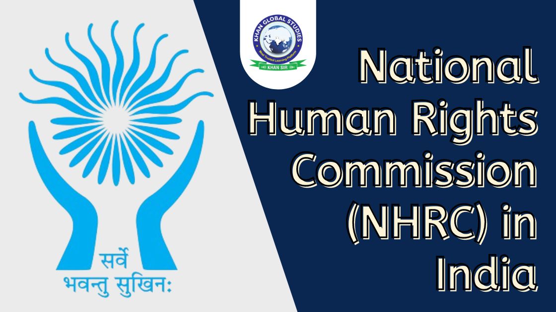 National Human Rights Commission (NHRC) In India - Khan Global Studies ...