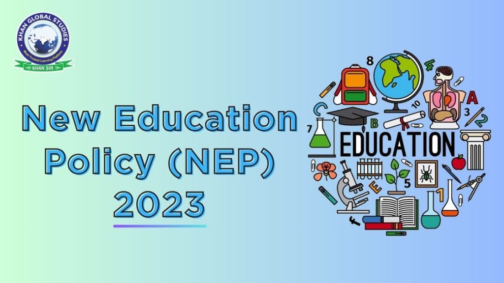 What is the New Education Policy 2023 in India? Khan Global Studies Blogs