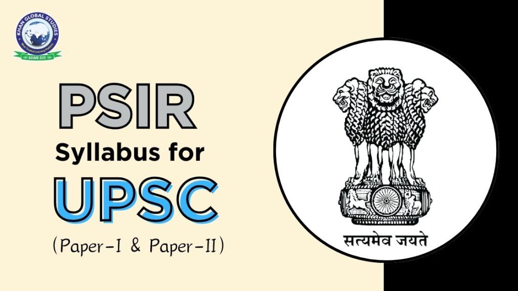 PSIR Syllabus For UPSC Optional Subject (Paper-I & Paper-II) | Khan ...