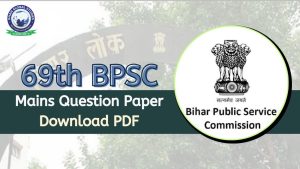 69th BPSC Mains Question Paper 2024: Download PDF | Khan Global Studies ...