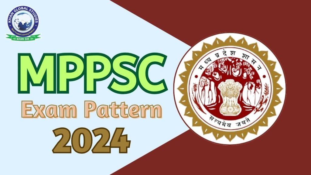 Get the Latest MPPSC Exam Pattern 2024: Complete Details | Khan Global ...