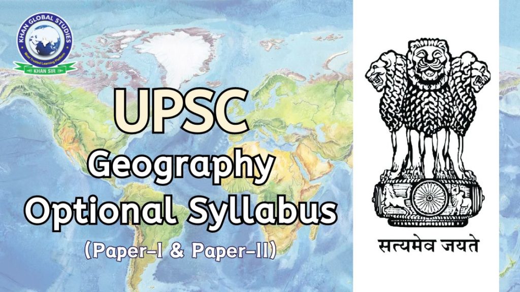 UPSC Geography Syllabus 2024 For Prelims Main Optional Khan Global   UPSC Geography Optional Syllabus 1024x576 