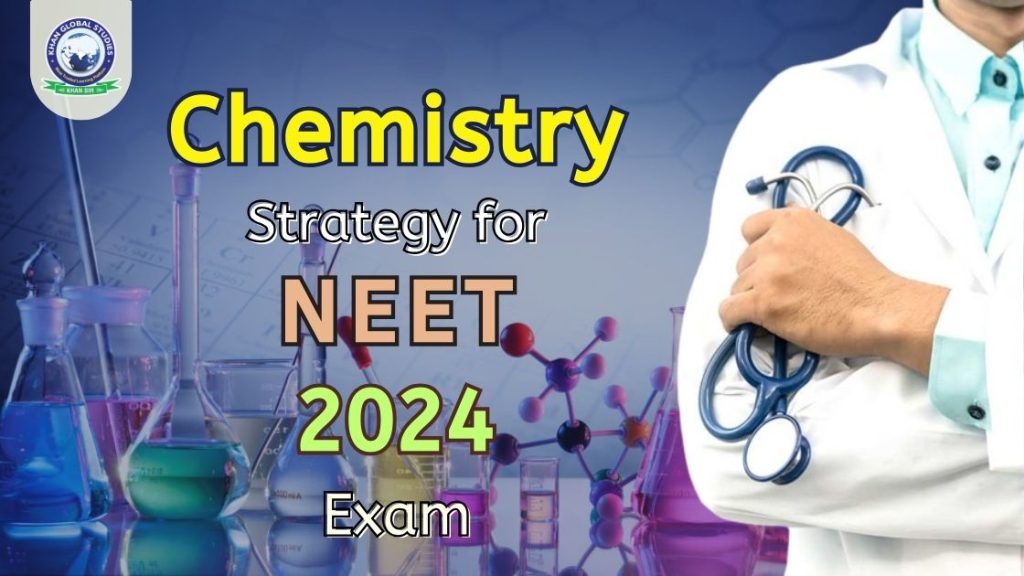 Chemistry Strategy for NEET 2024 Exam Comprehensive Guide Khan