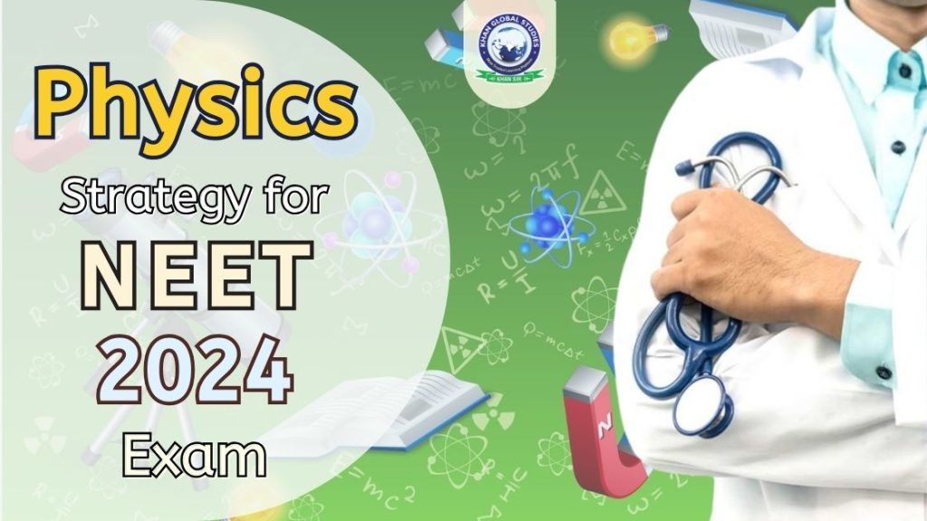 Physics Strategy for NEET 2024 Exam Comprehensive Guide Khan Global