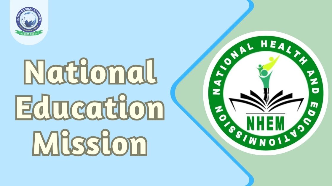 National Education Mission: Advantages and Future Trajectory | Khan ...