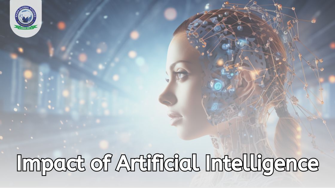 Impact of Artificial Intelligence(AI) on our Life | Khan Global Studies ...