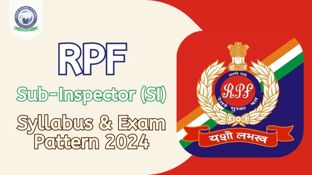 RPF Sub Inspector (SI) Syllabus And Exam Pattern 2024 | Khan Global ...