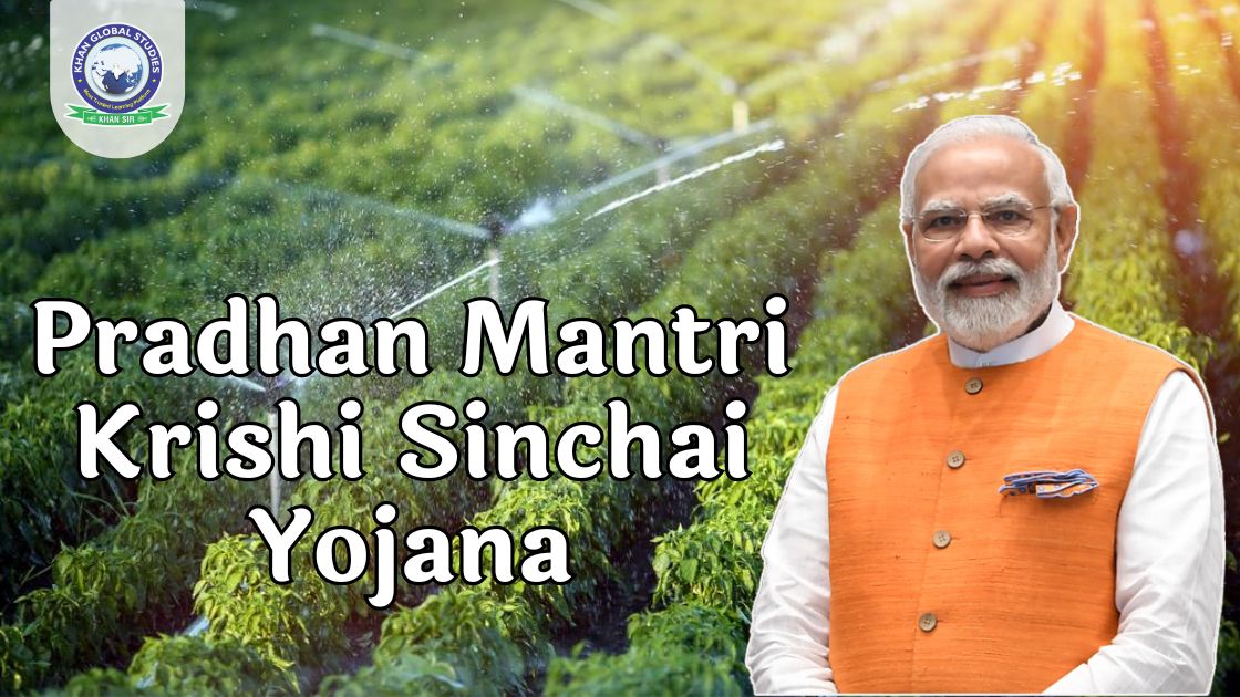 Pradhan Mantri Krishi Sinchai Yojana: Complete Information | Khan ...