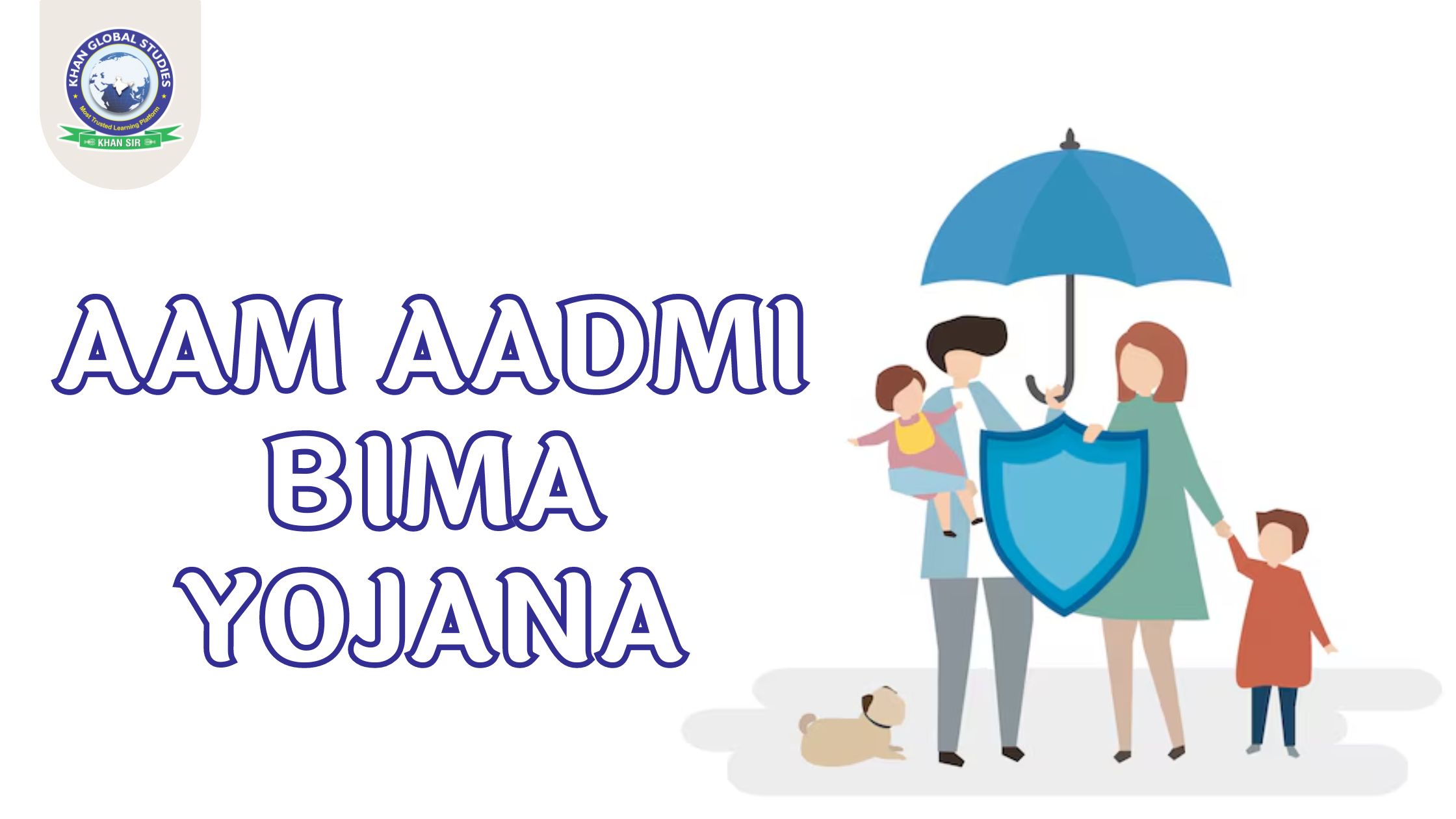 Aam Aadmi Bima Yojana: Object, Benefits & Eligibility | Khan Global ...