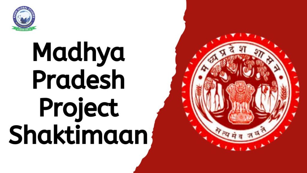 Madhya Pradesh Project Shaktimaan: Complete Overview | Khan Global ...