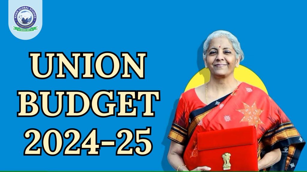 Union Budget 202425 Complete Overview Khan Global Studies Blogs