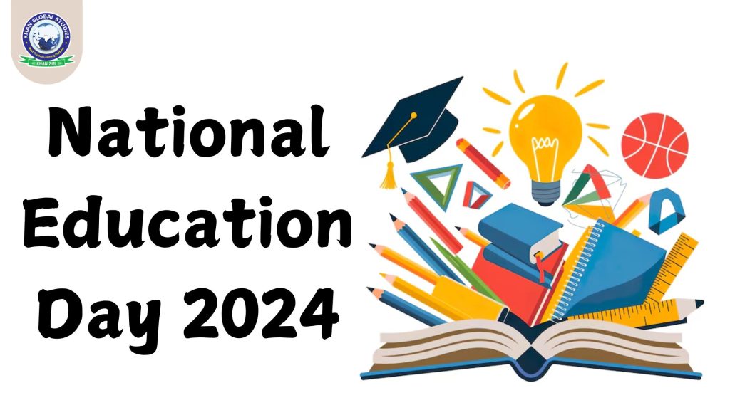 National Education Day 2024 Legacy of Education in India Khan Global